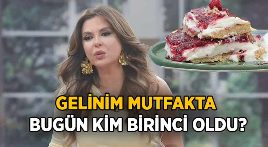 ORMAN PASTASININ BİRİNCİSİ 📍 Gelinim Mutfaktanın bugünkü birincisi kim, hangi gelin 25 Haziran 2026 Gelinim Mutfakta yarım altını kim kazandı