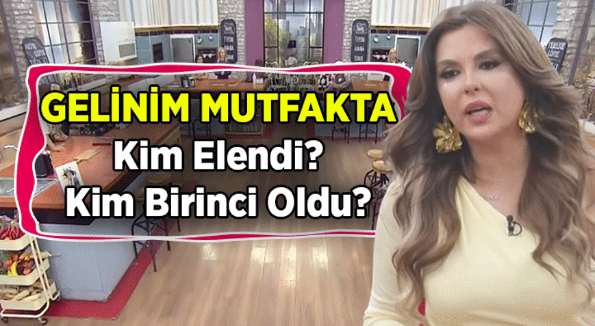 GELİNİM MUTFAKTA 8. SEZON FİNALİSTLERİ BELLİ OLDU 👰 Gelinim Mutfakta kim elendi 26 Haziran 2026 Gelinim Mutfaktada günün ve haftanın birincisi hangi gelinler oldu