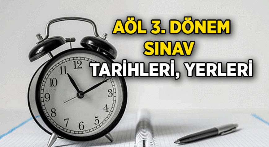 MEB Açık Öğretim Lisesi 3. dönem sınavları ne zaman 2026 AÖL sınav yerleri belli oldu mu, sınav giriş belgeleri ne zaman açıklanacak