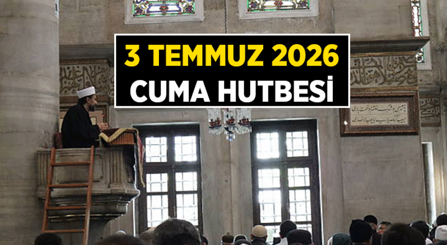 Bu haftanın Cuma Hutbesi Konusu nedir İşte 3 Temmuz 2026 Cuma Hutbesi