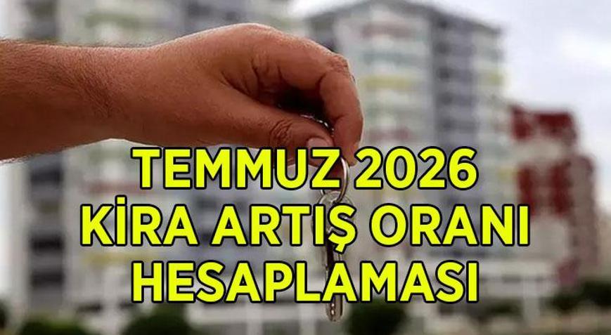 KİRA ARTIŞ ORANI HESAPLAMA TEMMUZ 2026: TÜİK enflasyon verileri sonrası Temmuz ayı kira artış zammı ne kadar, kaç TL oldu