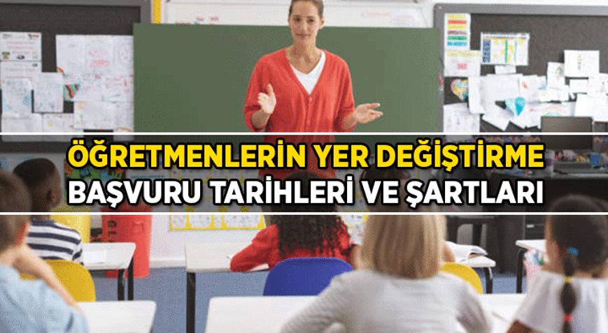 MEB Öğretmenlerin yaz tatilinde iller arası ve il içi yer değiştirme başvurusu ne zaman, nasıl yapılır Öğretmenlerin yaz tatilinde iller arası ve il içi yer değiştirme başvuru şartları nelerdir
