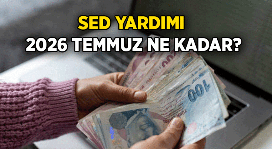 SOSYAL VE EKONOMİK DESTEK HİZMETİ || SED yardımı 2026 Temmuz ne kadar SED ödemelerine zam geldi mi İşte SED yeni tutarı