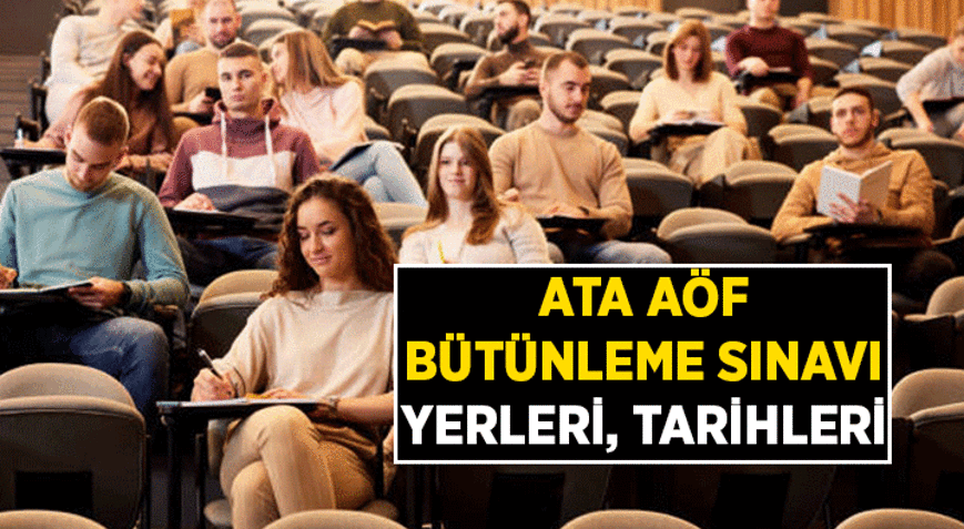 SON DURUM 📍 ATA AÖF Bütünleme Sınavı giriş yerleri belgesi yayımlandı mı 2026 ATA AÖF bütünleme sınavı ne zaman uygulanacak