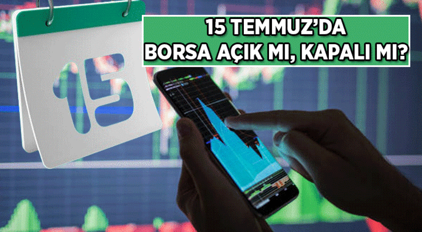 Borsada Resmi Tatil Günleri 📢 15 Temmuz Borsa açık mı, kapalı mı 15 Temmuz Borsa İstanbul resmi tatil mi