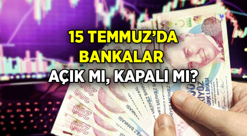 AÇIK ŞUBE ARAYANLAR DİKKAT 📌 15 Temmuz yarın bankalar açık mı, kapalı mı 15 Temmuz yarın bankalar çalışıyor mu, resmi tatil mi