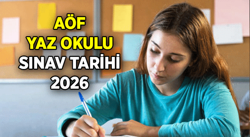 AÖF Yaz Okulu Sınavı ne zaman 2026 Açıköğretim Yaz okulu sınav yerleri belli oldu mu