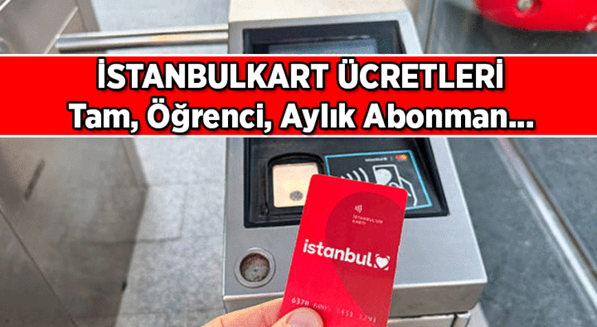 İstanbulkart (akbil) öğrenci - tam bilet ne kadar Mavi Kart aylık abonman ücreti kaç TL
