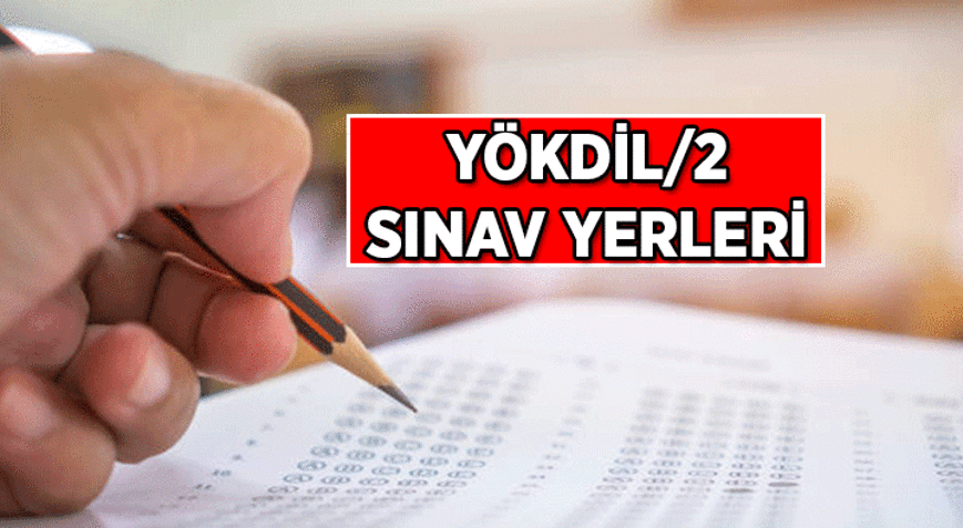 İKİNCİ YÖKDİL sınav giriş belgesi açıklandı mı, nasıl alınır 2026 YÖKDİL/2 sınav tarihi ne zaman
