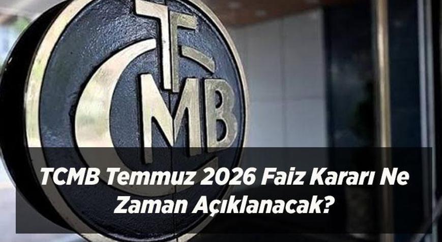 MERKEZ BANKASI FAİZ KARARI 2026 TEMMUZ: TCMB Temmuz 2026 Faiz Kararı Ne Zaman Merkez Bankası Faiz İndirimi Bekleniyor mu