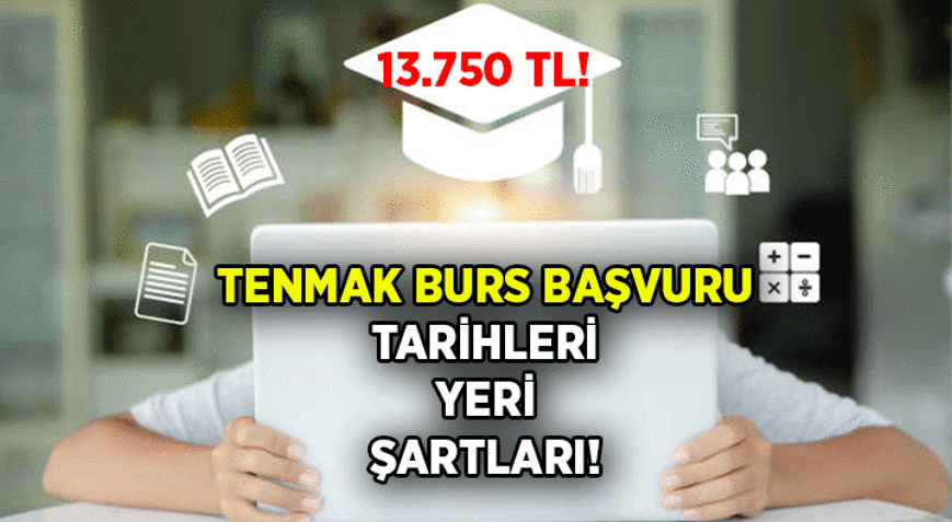 AYLIK 13 BİN 750 TL 💥 TENMAK BURS başvuru şartları nedir 2026-2027 TENMAK Burs başvurusu ne zaman, nasıl, nereden yapılır İşte geçerli üniversite bölümleri ve kontenjanları
