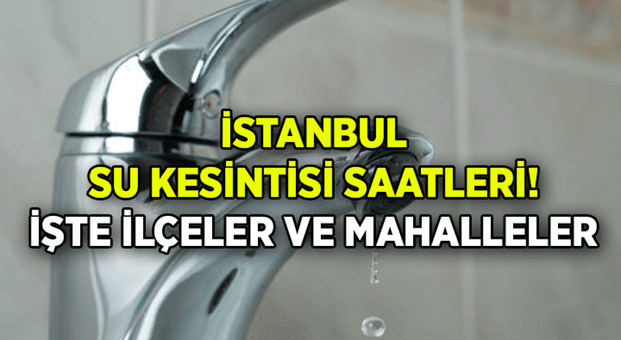 İSKİ İLÇELERİ VE SAATLERİ PAYLAŞTI 📢 İstanbulda nerede sular kesilecek İstanbulda sular ne zaman, saat kaçta gelecek