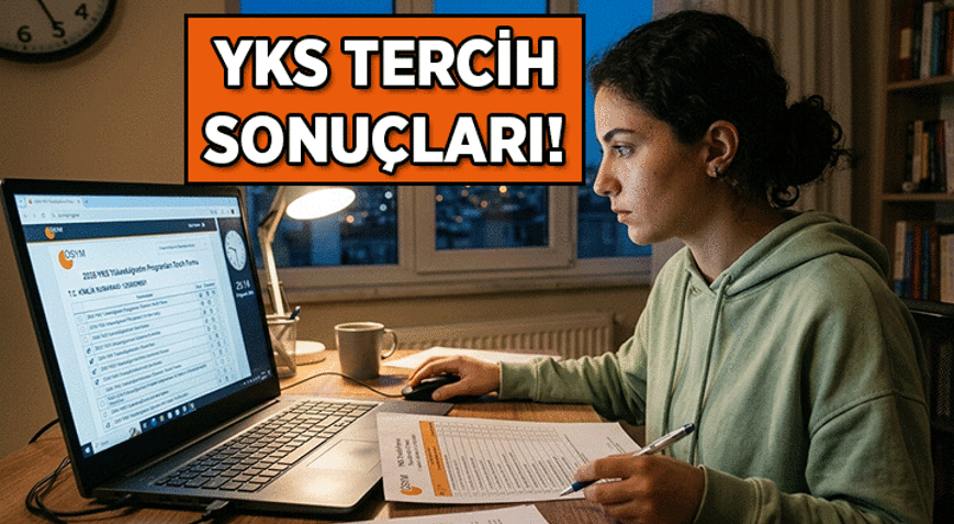 YKS TERCİHLERİ açıklandı mı, ne zaman açıklanacak 2026 YKS Üniversite yerleştirme sonuçları nasıl öğrenilir