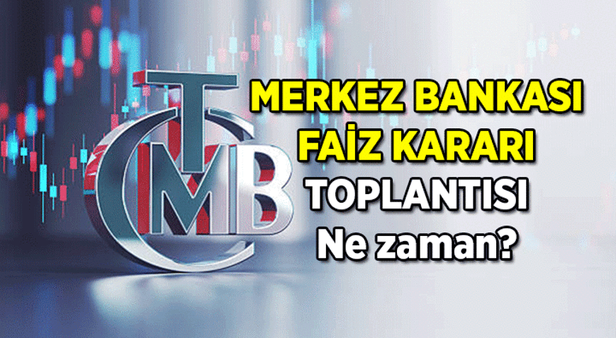 TCMB Merkez Bankası faiz kararı toplantısı ne zaman 2026 Ağustosta toplantı var mı, Merkez Bankasının sıradaki faiz kararı toplantı tarihi hangi gün