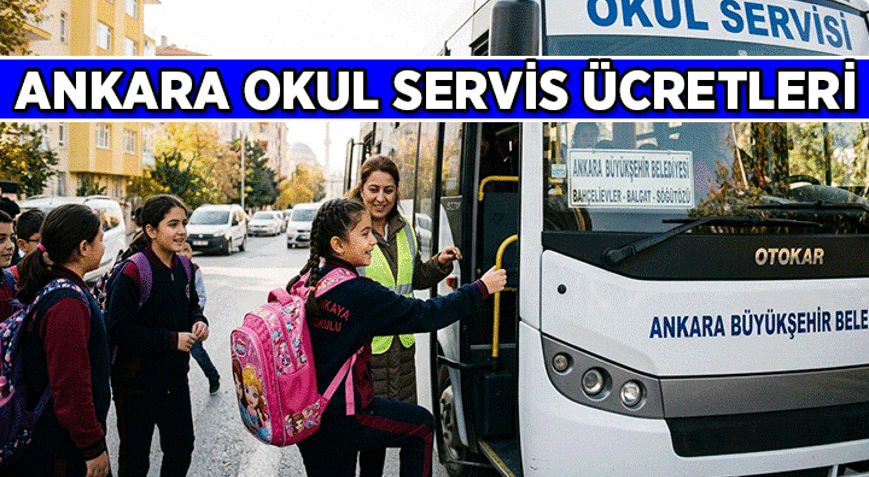 ANKARANIN kilometreye göre okul servis ücretleri 2026-2027 belli oldu mu Ankaranın aylık ve yıllık son güncel okul servis ücretleri ödeme tablosu