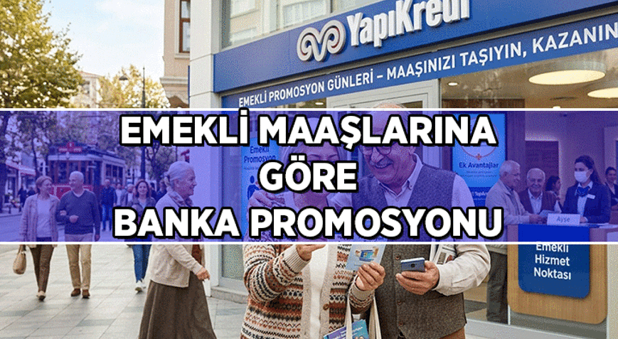 YAPI KREDİ EMEKLİ MAAŞI BANKA PROMOSYONU NE KADAR 2026 Yapı Kredide aylıklara göre emekli promosyonu miktarları