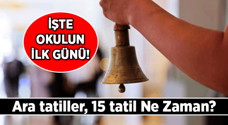 OKULLAR NE ZAMAN AÇILIYOR, EYLÜLÜN KAÇINDA 2026-2027 Okullar ne zaman başlıyor, 1. ve 2. ara tatil hangi tarihlerde, 15 tatil ne zaman