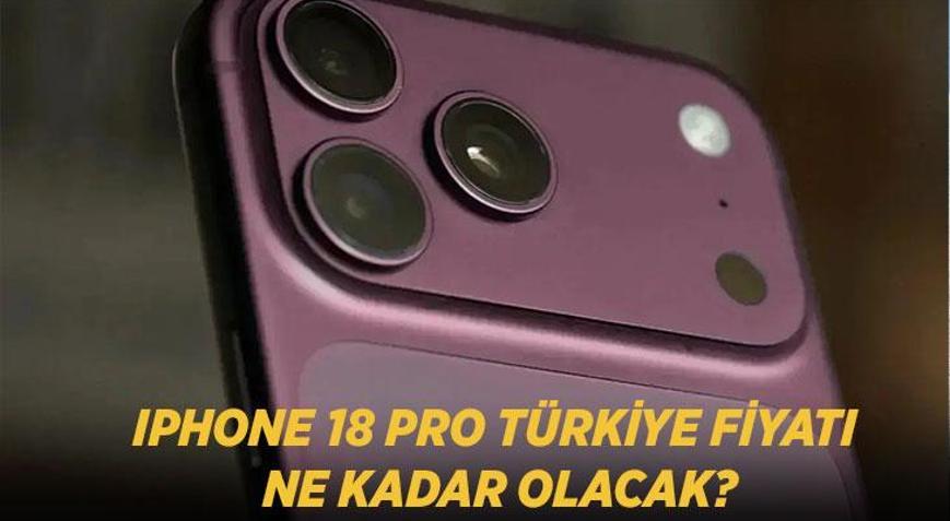 IPHONE 18 PRO TÜRKİYE FİYATI NE KADAR OLACAK iPhone 18 Pro çıkış tarihi ve sızan tahmini Türkiye satış fiyatı listesi