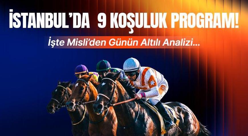 İstanbulda 9 koşuluk program İşte Misliden günün altılı analizi...