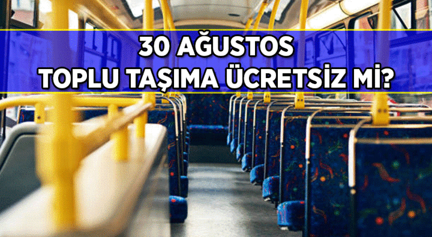 ULAŞIM HABERLERİ 🚌 30 Ağustos yarın toplu taşıma ücretsiz mi 30 Ağustos Zafer Bayramında Marmaray, Sirkeci-Kazlıçeşme Raylı Sistem Hattı, Gayrettepe-İstanbul Havalimanı-Halkalı Metrosu, Başkentray, İZBAN bedava mı