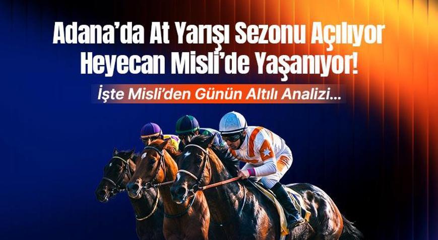 Adana’da At Yarışı Sezonu Açılıyor Heyecan Misli’de Yaşanıyor İşte Misli’den Günün Altılı Analizi…