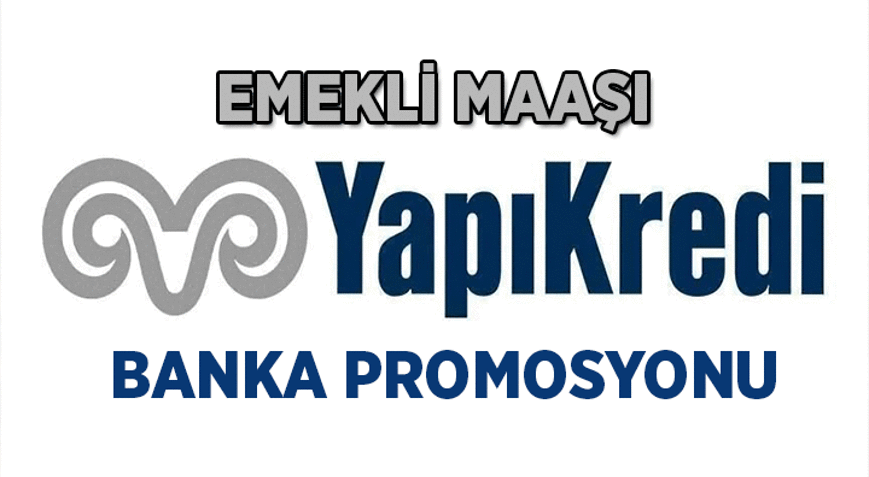 YAPI KREDİDE EMEKLİ MAAŞI BANKA PROMOSYONU 2026 EYLÜL MİKTARI ➕➖ Emekli Maaşı Aralıklarına Göre Yapı Kredi Promosyon Tutarları