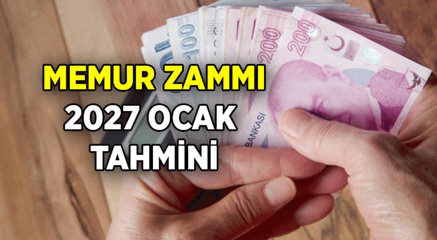 Memura zam ne kadar bekleniyor 2027 Ocak Tahmini Memur zammı yüzdelik oran kaç hesaplanıyor