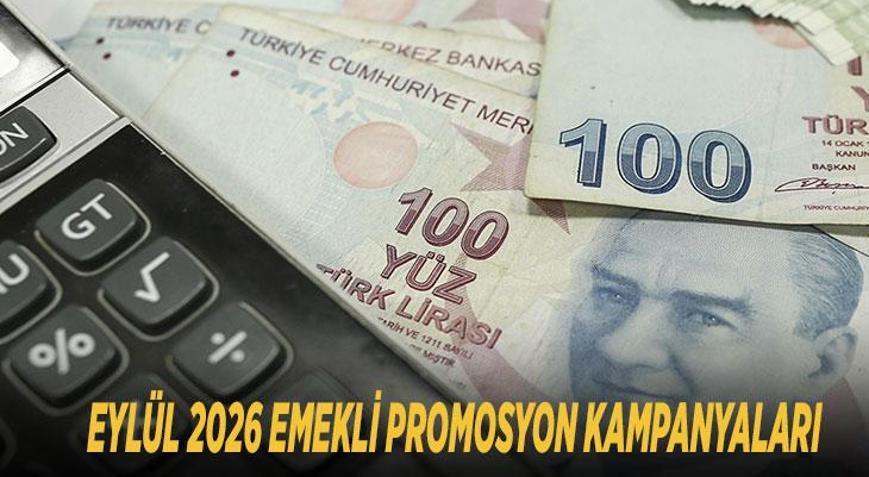 EYLÜL 2026 EMEKLİ PROMOSYON KAMPANYALARI: Hangi banka ne kadar emekli promosyonu veriyor En yüksek promosyon veren bankalar güncel liste