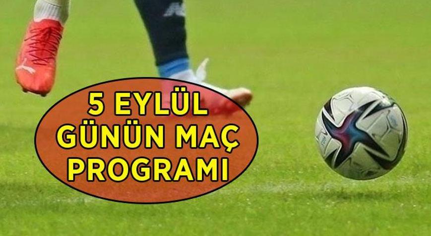 GÜNÜN MAÇLARI VE SAATLERİ 5 EYLÜL CUMARTESİ⚽ Bugün kimin maçı var Süper Lig derbi, Serie A, Premier Lig maç saatleri ve canlı yayın kanalları