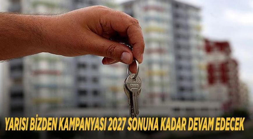 YARISI BİZDEN KAMPANYASI 2027’YE UZATILDI Yeni son başvuru tarihi ne zaman, kimler yararlanabilir