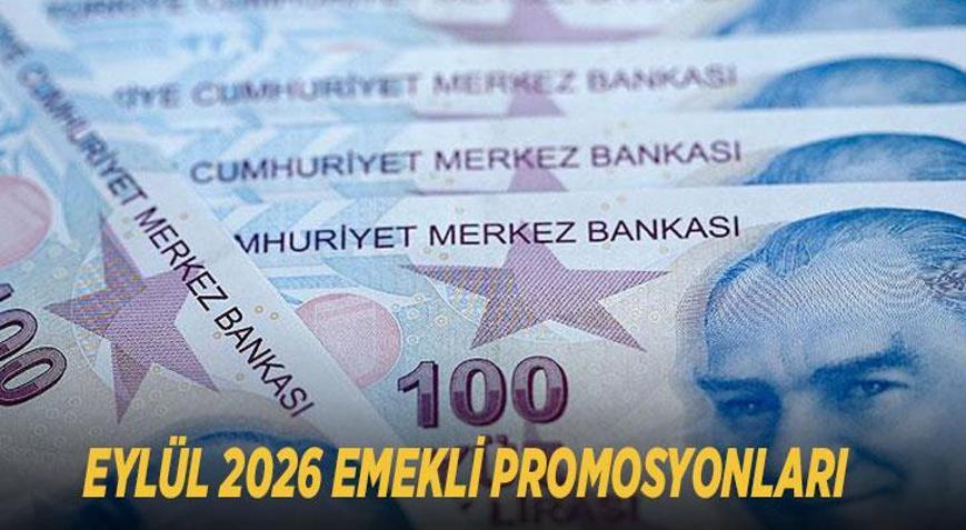 EYLÜL 2026 EMEKLİ PROMOSYONLARI: Hangi banka ne kadar veriyor Garanti, Akbank, Ziraat Bankası güncel ödeme tutarları