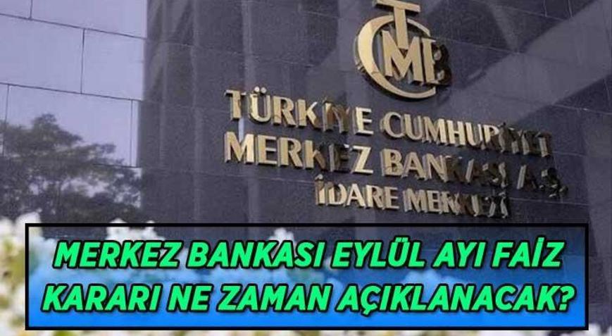 TCMB EYLÜL 2026 FAİZ KARARI BEKLENİYOR Merkez Bankası Para Politikası Kurulu Toplantısı ne zaman, faiz kararı hangi gün saat kaçta açıklanacak