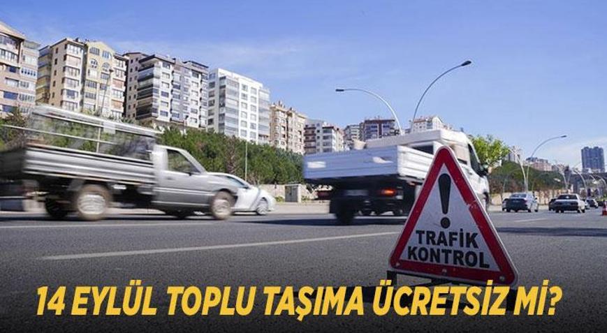 14 EYLÜL TOPLU TAŞIMA ÜCRETSİZ Mİ Otobüs, metro ve metrobüs bedava mı, Marmaray ücretsiz olacak mı İşte saatleri