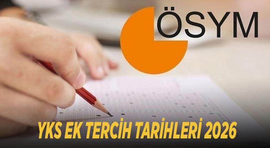 ÜNİVERSİTE YKS EK TERCİH TARİHLERİ 2026: YKS 2. tercihler başladı mı, ne zaman yapılacak ÖSYM ek tercih kılavuzu bekleniyor