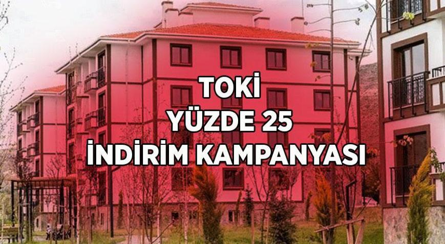 TOKİ YÜZDE 25 İNDİRİM KAMPANYASI BAŞVURUSU BAŞLADI MI TOKİ indirim kampanyasına kimler başvurabilir, başvuru nereden, nasıl yapılır