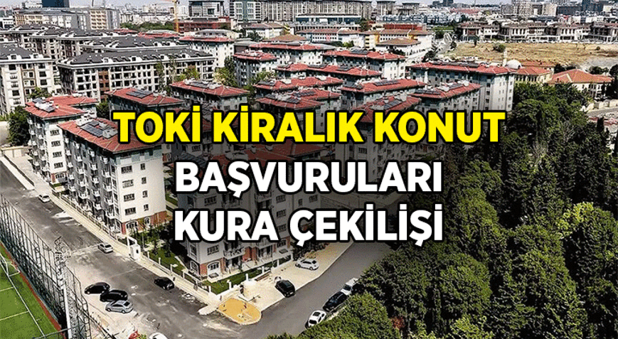 1.2.3.4. Grup TOKİ kiralık konutlar hangi ilçelerde TOKİ kiralık konut başvurusu nasıl yapılır, son gün ne zaman İstanbulda nerede TOKİ kiralık konut var, kura çekilişi ne zaman yapılacak