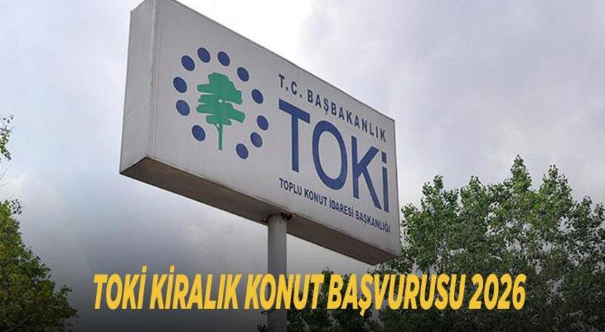 TOKİ KİRALIK KONUT BAŞVURUSU 2026: Başvurular nasıl yapılır, son gün ne zaman Dar gelirliler için TOKİ kiralık konut şartları