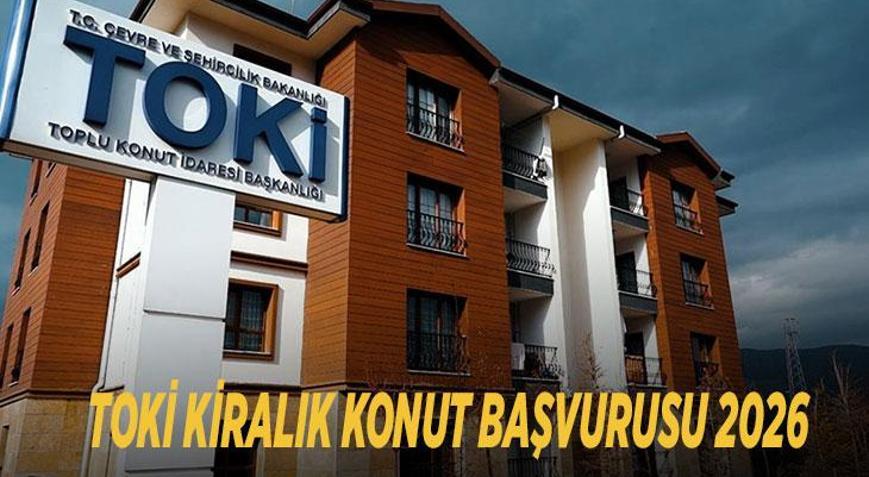 TOKİ KİRALIK KONUT BAŞVURUSU 2026: Başvurular ne zaman bitiyor, nasıl yapılır TOKİ kiralık sosyal konut şartları neler