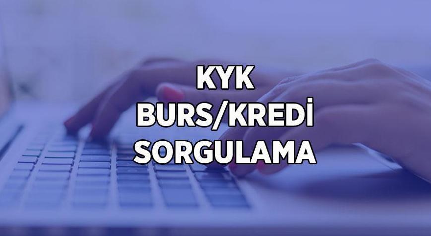 KREDİ VE YURTLAR KURUMU KYK BURS SONUCU SORGULAMA EKRANI E-DEVLET: 2026-2027 KYK burs/kredi sonuçları açıklandı mı