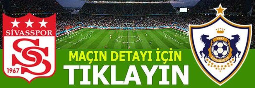 Demir Grup Sivasspor-Qarabağ Ağdam: 2-0