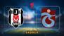 Kupada final heyecanı! Beşiktaş'ın rakibi Trabzonspor
