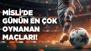 İşte Misli’de Günün En Çok Oynanan Maçları